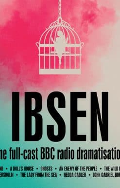 Henrik Ibsen: Nine full-cast BBC radio dramatisations: A Collection of Nine full-cast dramatisations