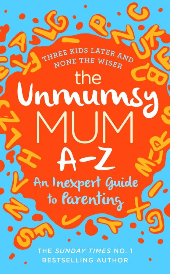 The Unmumsy Mum A-Z - An Inexpert Guide to Parenting