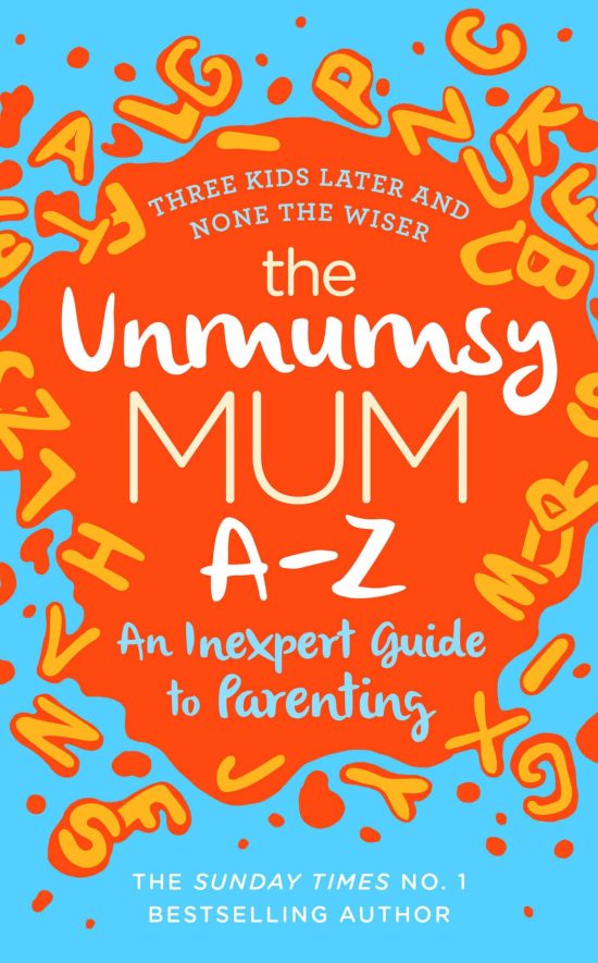 The Unmumsy Mum A-Z - An Inexpert Guide to Parenting