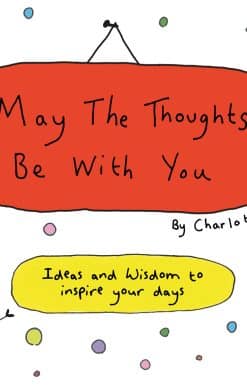 May the Thoughts Be with You: Ideas and Wisdom to Inspire Your Days
