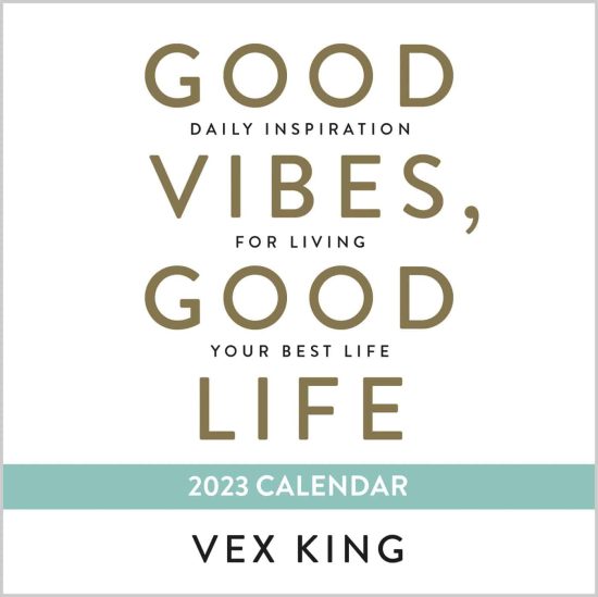 Good Vibes, Good Life 2023 Calendar: Daily Inspiration for Living Your Best Life