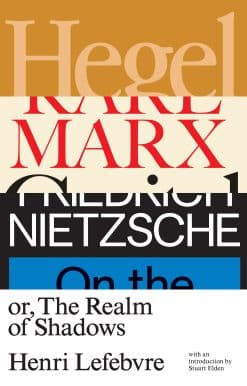 Hegel, Marx, Nietzsche: Or the Realm of Shadows