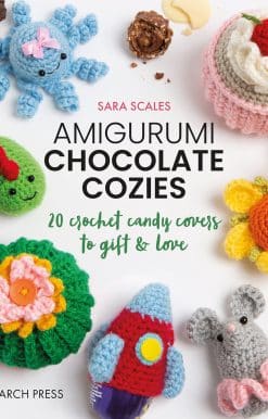 Amigurumi Chocolate Cozies: 20 crochet candy covers to gift & love