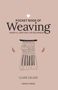 Pocket Book of Weaving: Mindful crafting for beginners