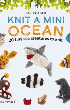 20 tiny sea creatures to knit: Knit a Mini Ocean