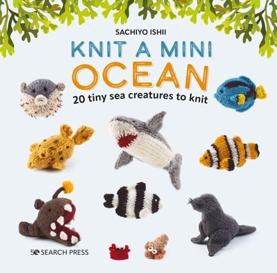 20 tiny sea creatures to knit: Knit a Mini Ocean