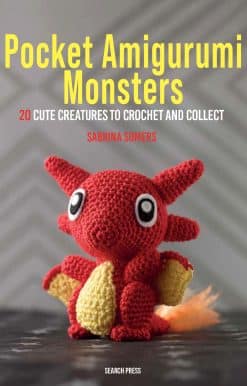 20 cute creatures to crochet and collect: Pocket Amigurumi Monsters