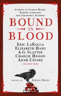 Bound in Blood: Stories of Cursed Books, Damned Libraries and Unearthly Authors