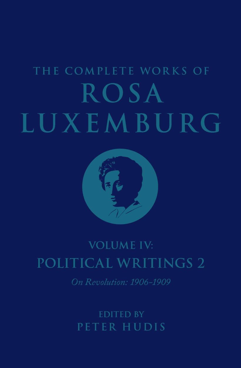 Political Writings 2, On Revolution (1906-1909): The Complete Works of Rosa Luxemburg Volume IV