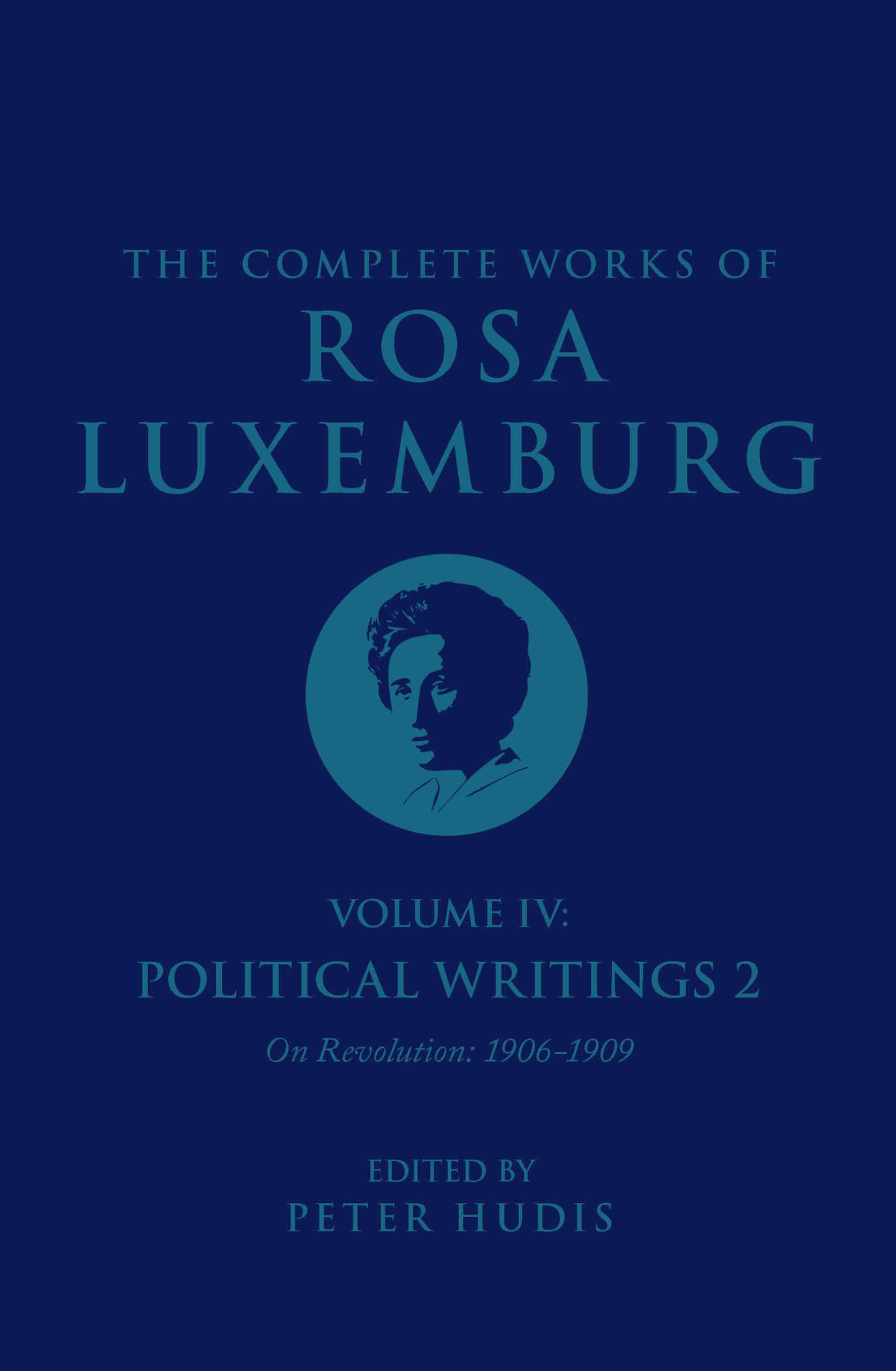 Political Writings 2, On Revolution (1906-1909): The Complete Works of Rosa Luxemburg Volume IV