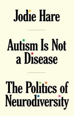 Autism is not a Disease: The Politics of Neurodiversity