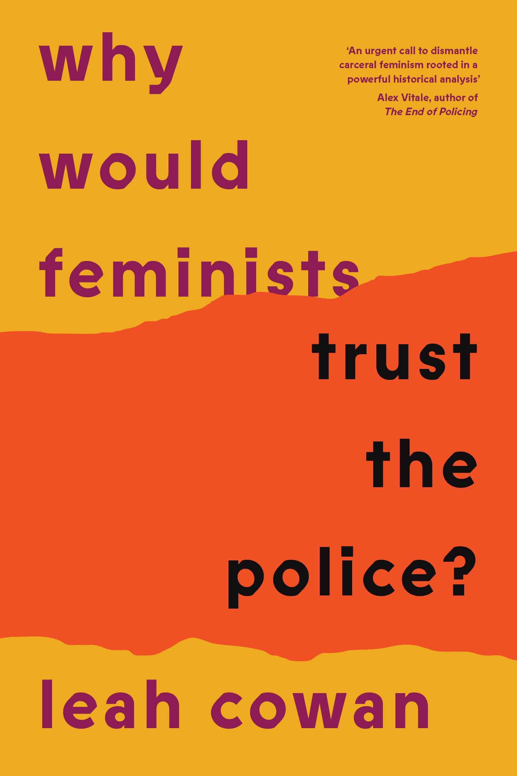 9781804293034 A tangled history of resistance and complicity: Why Would Feminists Trust the Police?