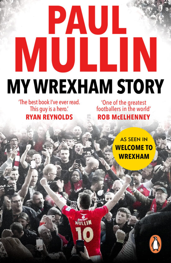 My Wrexham Story: The Inspirational Autobiography From The Beloved Football Hero
