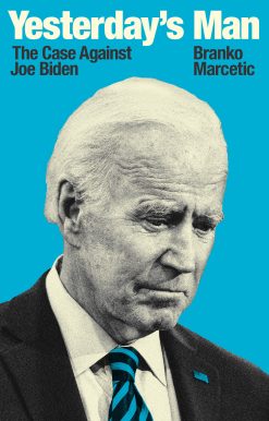Yesterday's Man: The Case Against Joe Biden