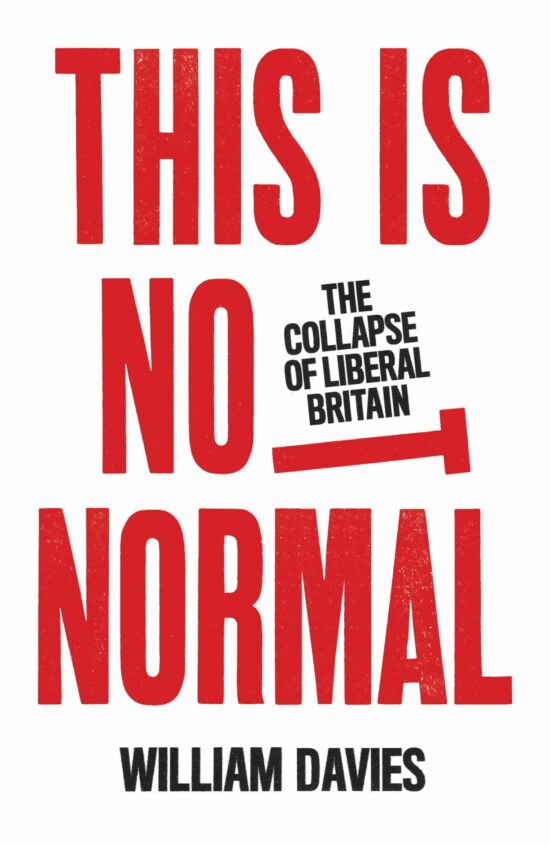 This is Not Normal: The Collapse of Liberal Britain