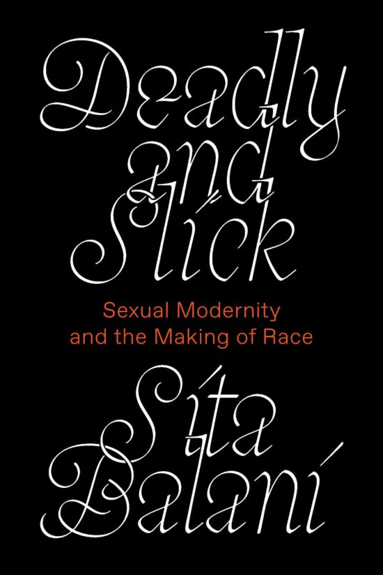 Deadly and Slick: Sexual Modernity and the Making of Race