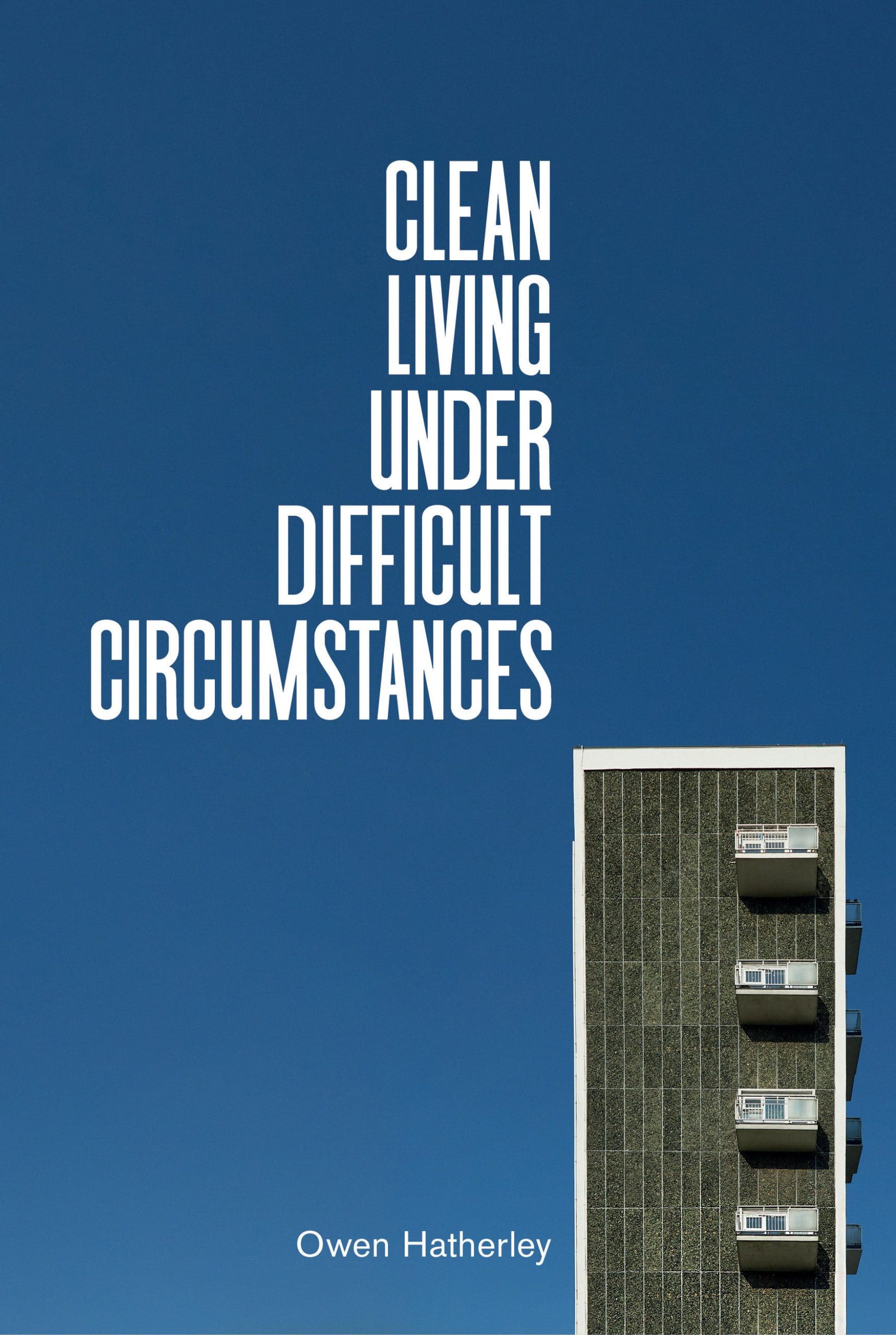 9781839762215 Clean Living Under Difficult Circumstances: Finding a Home in the Ruins of Modernism