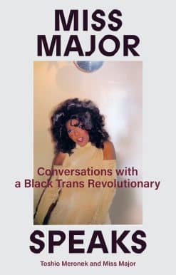 Miss Major Speaks: Conversations with a Black Trans Revolutionary