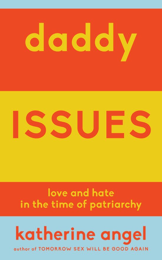 Love and Hate in the Time of Patriarchy: Daddy Issues