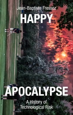A History of Technological Risk: Happy Apocalypse