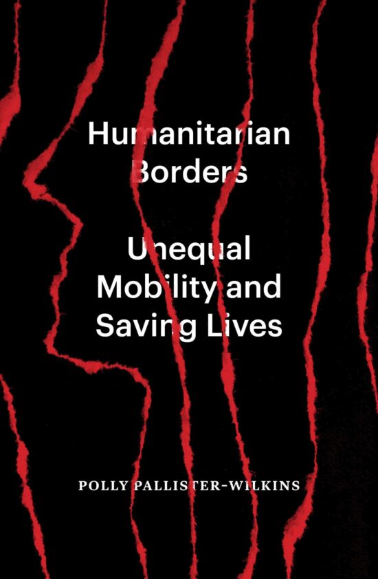 Unequal Mobility and Saving Lives: Humanitarian Borders