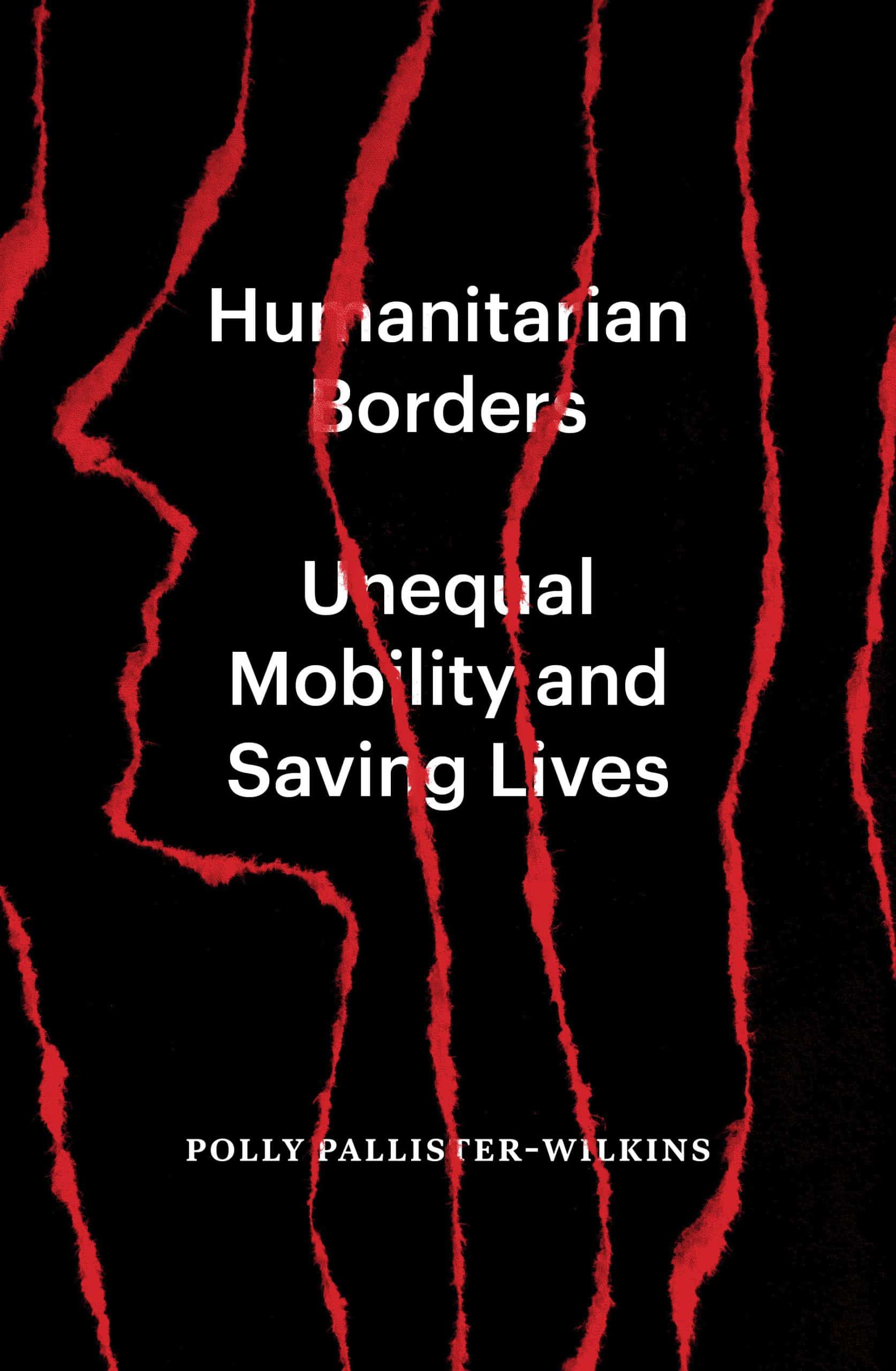 Unequal Mobility and Saving Lives: Humanitarian Borders