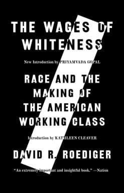 The Wages of Whiteness: Race and the Making of the American Working Class