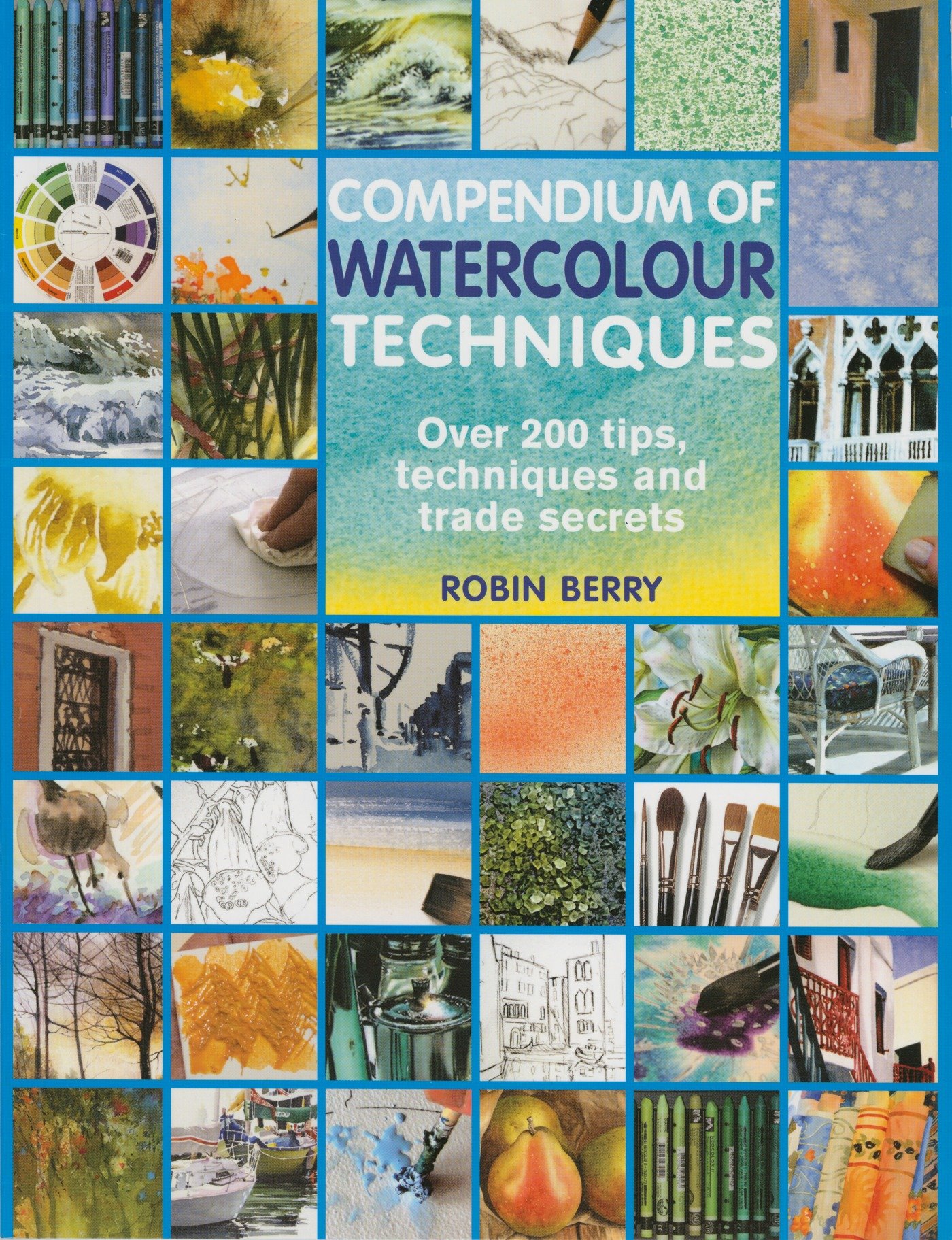 9781844487714 200 Tips, Techniques and Trade Secrets: Compendium of Watercolour Techniques