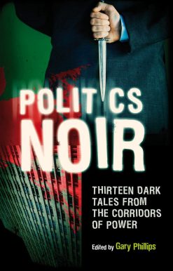 Politics Noir: Dark Tales from the Corridors of Power
