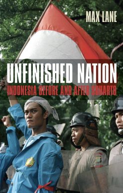 Unfinished Nation: Indonesia Before and After Suharto