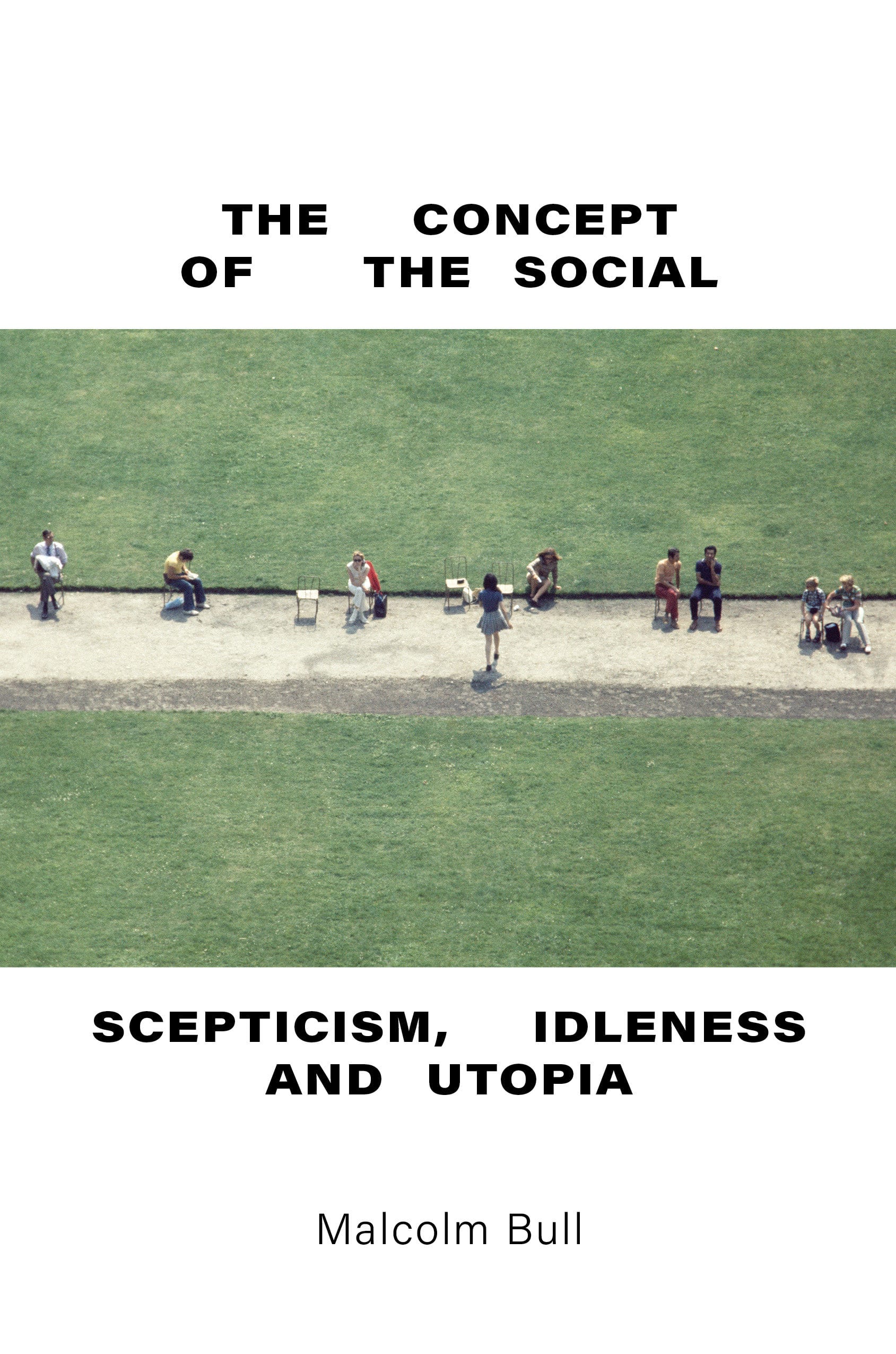9781844672936 The Concept of the Social: Scepticism, Idleness and Utopia