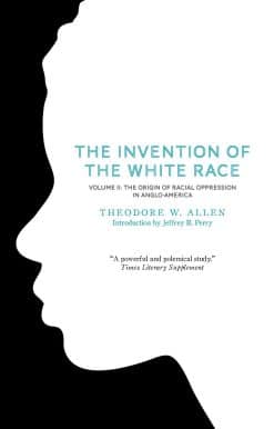 The Origin of Racial Oppression in Anglo-America: The Invention of the White Race, Volume 2