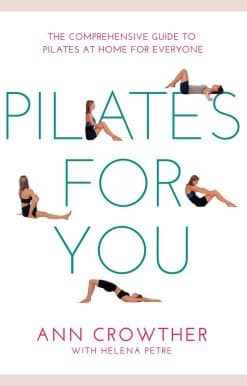 Pilates for You: The Comprehensive Guide To Pilates At Home For Everyone