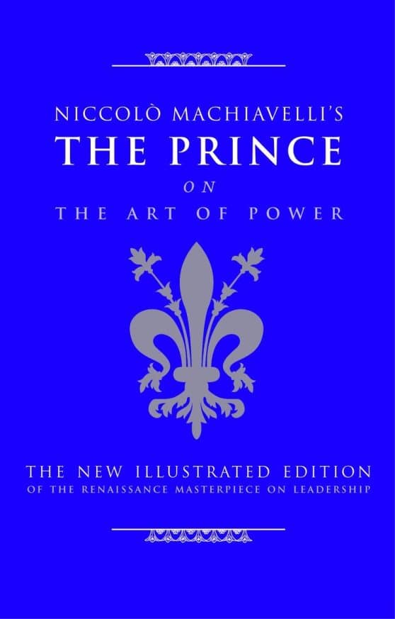 Niccolo Machiavelli's The Prince on The Art of Power: The New Illustrated Edition of the Renaissance Masterpiece on Leadership
