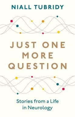 Just One More Question: Stories from a Life in Neurology