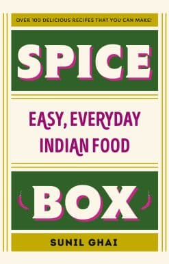 Spice Box: Easy, Everyday Indian Food