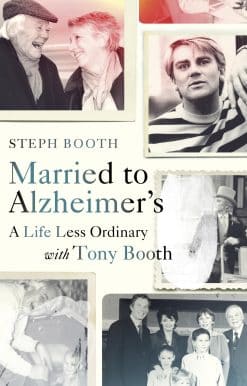 Married to Alzheimer's: A Life Less Ordinary with Tony Booth