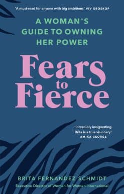 Fears to Fierce: A Woman's Guide to Owning Her Power