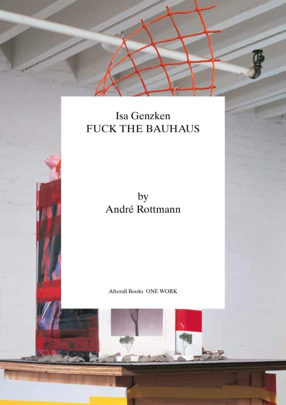 Fuck the Bauhaus: Isa Genzken
