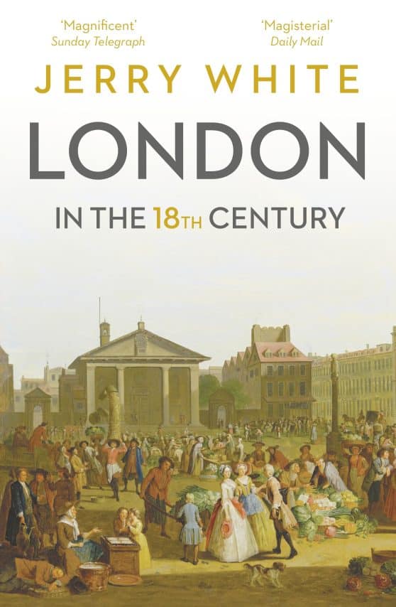 A Great and Monstrous Thing: London In The Eighteenth Century