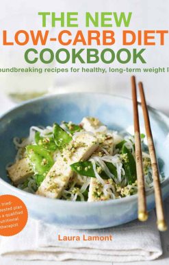 The New-Low Carb Diet Cookbook: Groundbreaking recipes for healthy, long-term weight loss