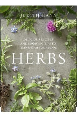 Herbs: Delicious Recipes and Growing Tips to Transform Your Food