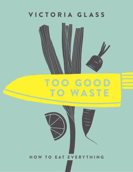 How to Eat Everything: Too Good To Waste
