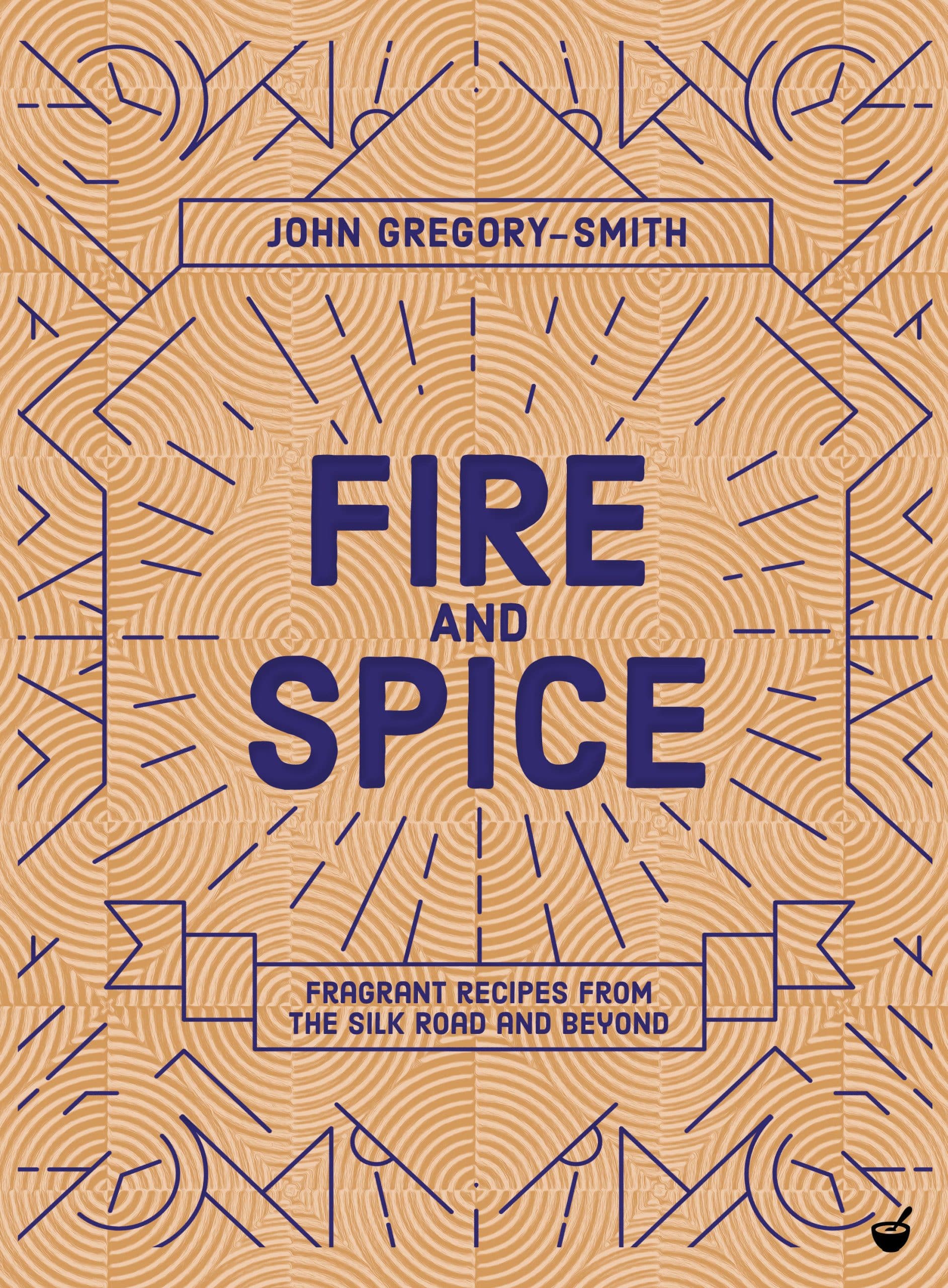 9781848993761 Fire and Spice: Fragrant Recipes from the Silk Road and Beyond