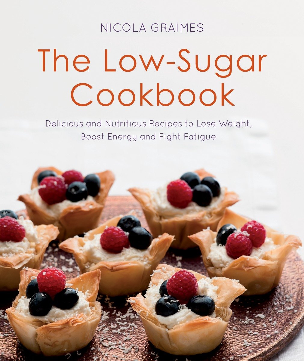 9781848999756 The Low-Sugar Cookbook: Delicious and Nutritious Recipes to Lose Weight, Boost Energy, and Fight Fatigue