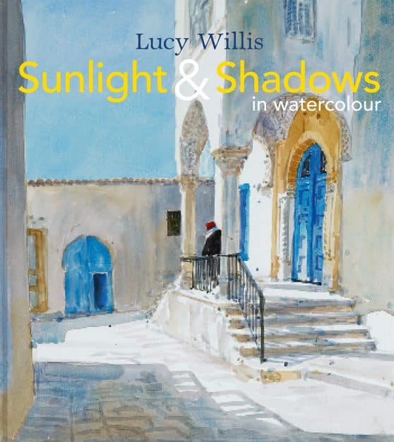 Sunlight and Shadows in Watercolour: Painting Light From Interiors To Landscapes