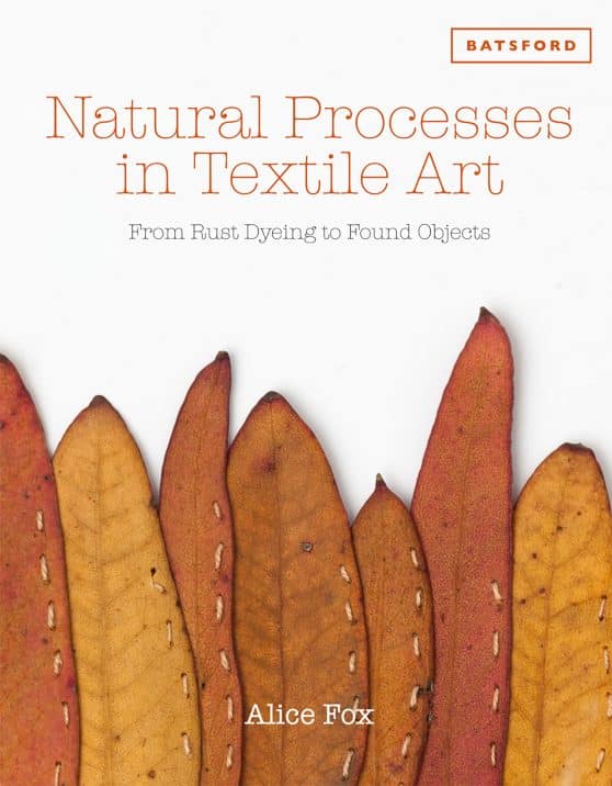 Natural Processes in Textile Art: From Rust Dyeing To Found Objects