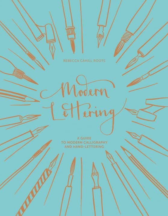 Modern Lettering: A Guide To Modern Calligraphy And Hand Lettering
