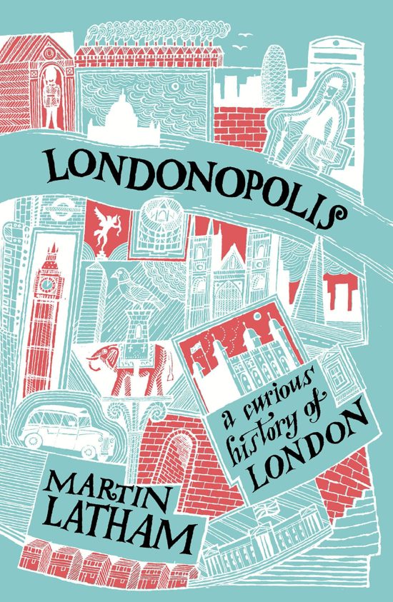 A Curious And Quirky History Of London: Londonopolis