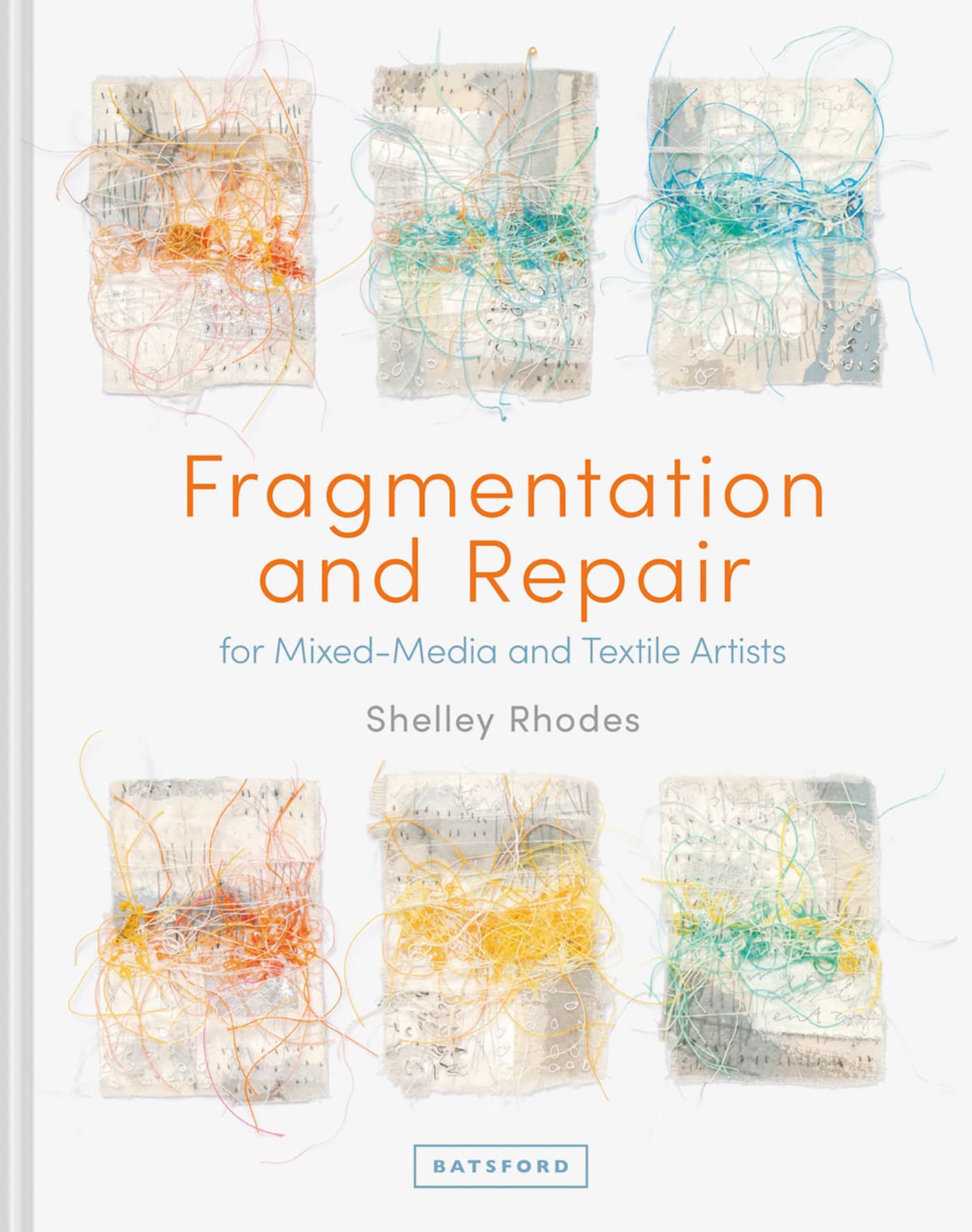 9781849946100 Fragmentation and Repair: For Mixed-Media And Textile Artists